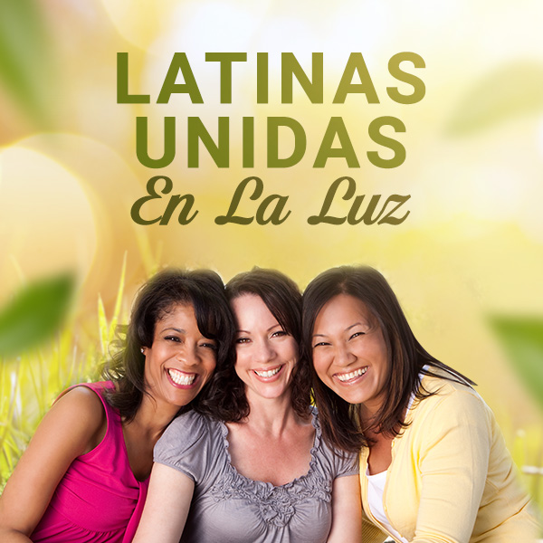 Latinas Unidas en la Luz – 10 de marzo